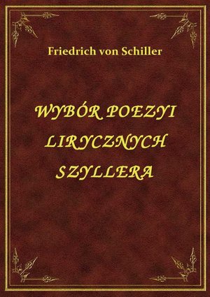 Wybór Poezyi Lirycznych Szyllera – ebook