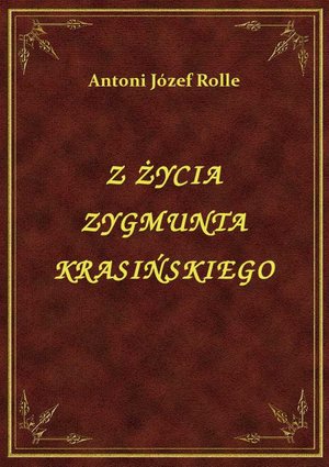 Z Życia Zygmunta Krasińskiego – ebook