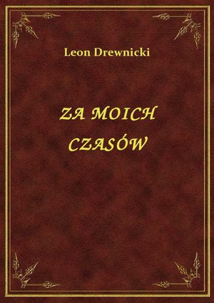 Za Moich Czasów – ebook