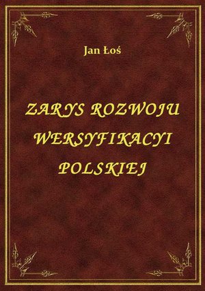 Zarys Rozwoju Wersyfikacyi Polskiej – ebook