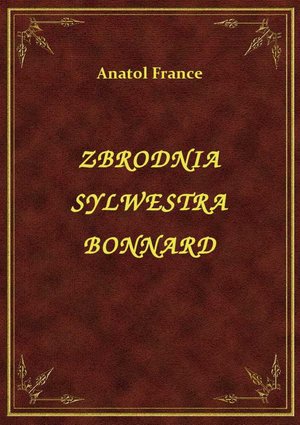 Zbrodnia Sylwestra Bonnard – ebook