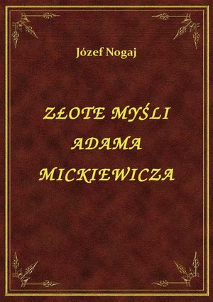 Złote Myśli Adama Mickiewicza – ebook