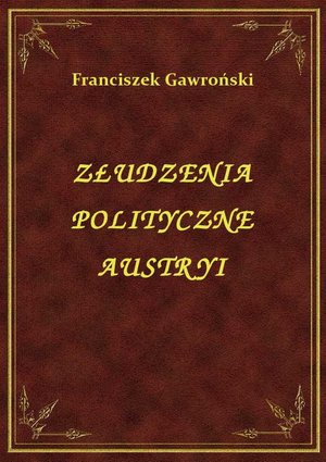 Złudzenia Polityczne Austryi – ebook