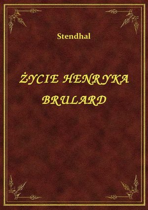 Życie Henryka Brulard – ebook