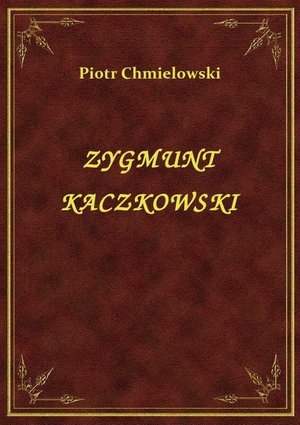Zygmunt Kaczkowski – ebook
