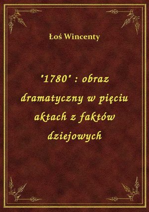 "1780" : obraz dramatyczny w pięciu aktach z faktów dziejowych – ebook