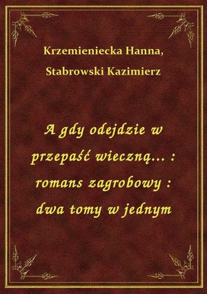 A gdy odejdzie w przepaść wieczną... : romans zagrobowy : dwa tomy w jednym – ebook