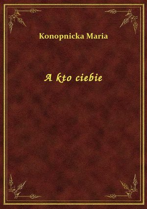 A kto ciebie – ebook