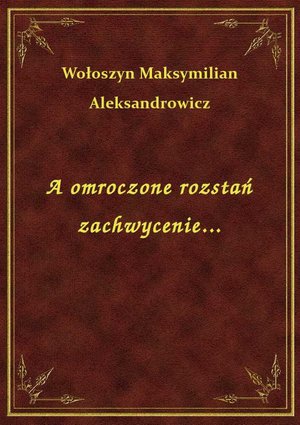 A omroczone rozstań zachwycenie... – ebook