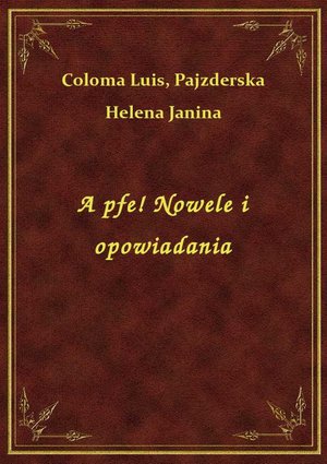 A pfe! Nowele i opowiadania – ebook