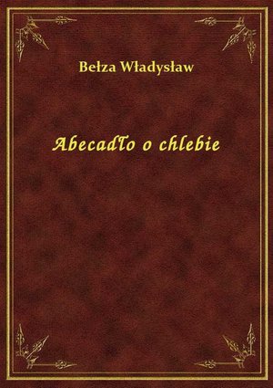 Abecadło o chlebie – ebook