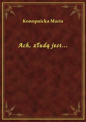 Ach, złudą jest... – ebook