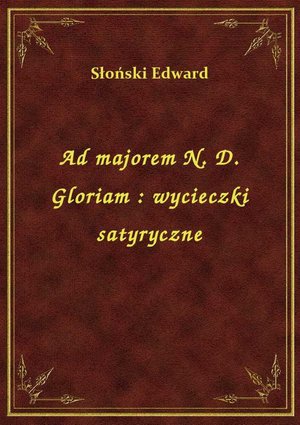Ad majorem N. D. Gloriam : wycieczki satyryczne – ebook