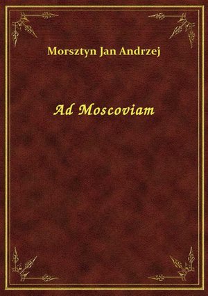 Ad Moscoviam – ebook