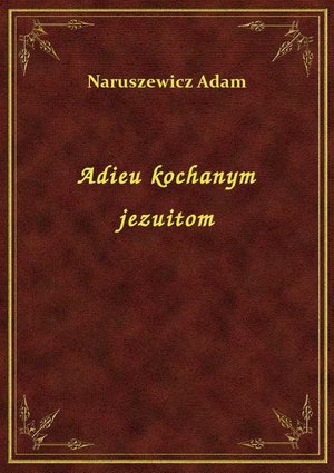 Adieu kochanym jezuitom – ebook