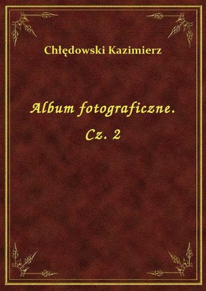 Album fotograficzne. Cz. 2 – ebook