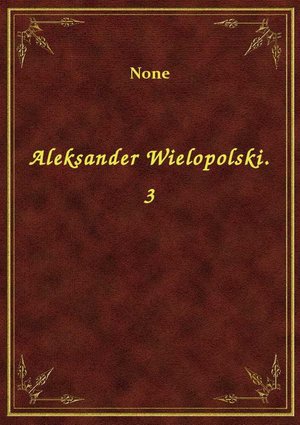 Aleksander Wielopolski. 3 – ebook