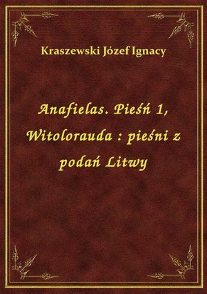Anafielas. Pieśń 1, Witolorauda : pieśni z podań Litwy – ebook