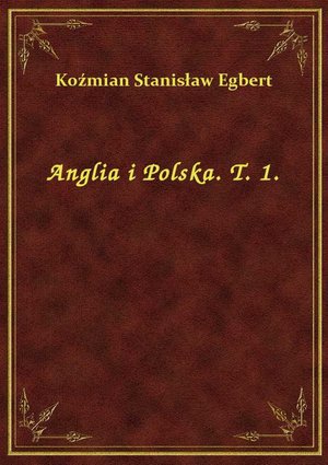 Anglia i Polska. T. 1. – ebook