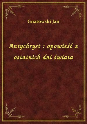 Antychryst : opowieść z ostatnich dni świata – ebook