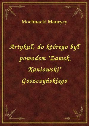 Artykuł, do którego był powodem "Zamek Kaniowski" Goszczyńskiego – ebook