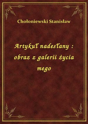 Artykuł nadesłany : obraz z galerii życia mego – ebook