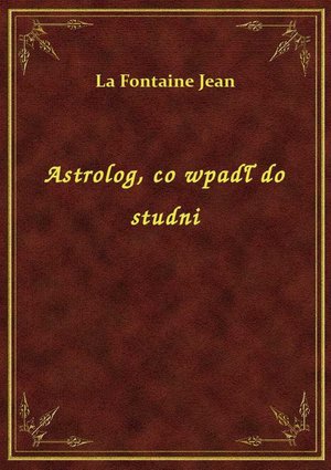 Astrolog, co wpadł do studni – ebook