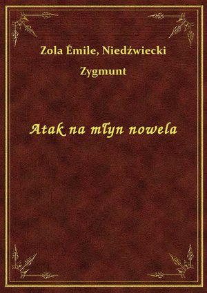 Atak na młyn nowela – ebook