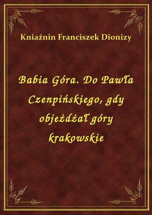 Babia Góra. Do Pawła Czenpińskiego, gdy objeżdżał góry krakowskie – ebook
