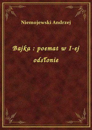 Bajka : poemat w I-ej odsłonie – ebook