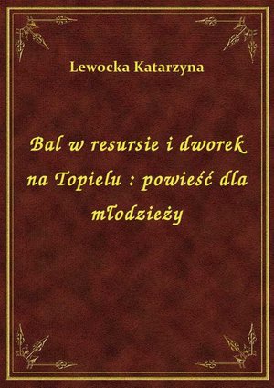 Bal w resursie i dworek na Topielu : powieść dla młodzieży – ebook