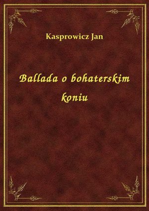 Ballada o bohaterskim koniu – ebook