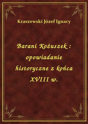 Barani Kożuszek : opowiadanie historyczne z końca XVIII w. – ebook