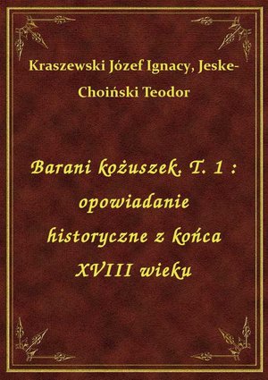 Barani kożuszek. T. 1 : opowiadanie historyczne z końca XVIII wieku – ebook