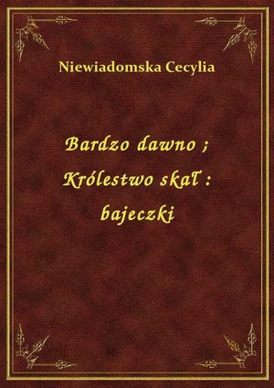 Bardzo dawno. Królestwo skał : bajeczki – ebook