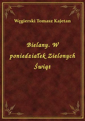 Bielany. W poniedziałek Zielonych Świąt – ebook