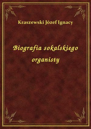 Biografia sokalskiego organisty – ebook