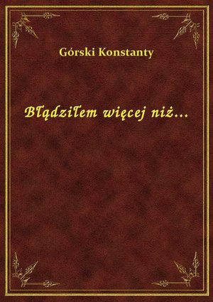 Błądziłem więcej niż... – ebook