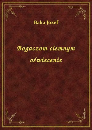 Bogaczom ciemnym oświecenie – ebook