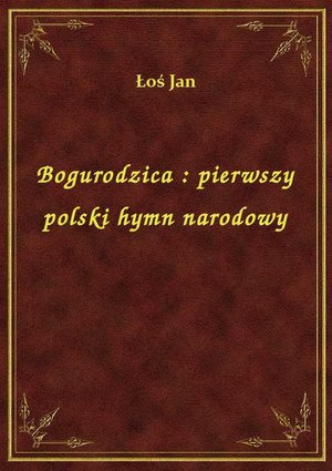 Bogurodzica : pierwszy polski hymn narodowy – ebook