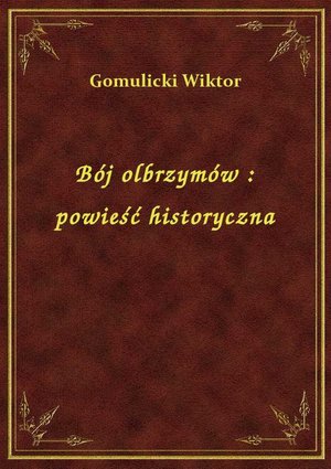 Bój olbrzymów : powieść historyczna – ebook