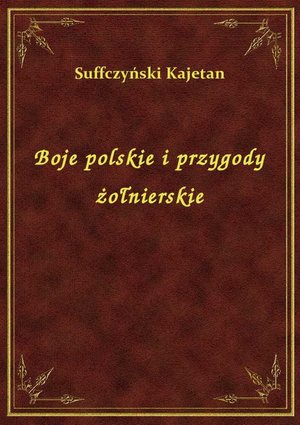 Boje polskie i przygody żołnierskie – ebook