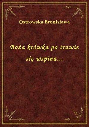 Boża krówka po trawie się wspina... – ebook