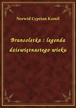 Bransoletka : legenda dziewiętnastego wieku – ebook