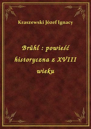 Brühl : powieść historyczna z XVIII wieku – ebook