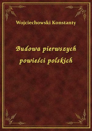 Budowa pierwszych powieści polskich – ebook
