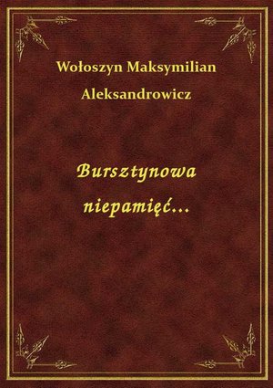 Bursztynowa niepamięć... – ebook