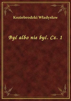 Być albo nie być. Cz. 1 – ebook