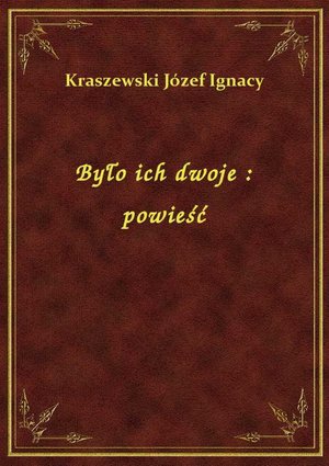 Było ich dwoje : powieść – ebook