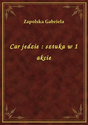 Car jedzie : sztuka w 1 akcie – ebook